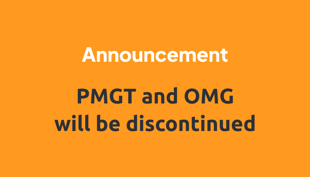 PMGT and OMG will be discontinued